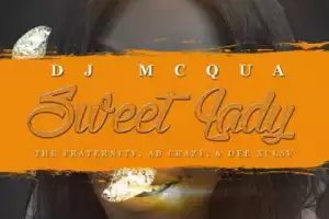 DJ MCqua - Sweet Lady Feat. The Fraternity, AB Crazy & D.EE XCLSV